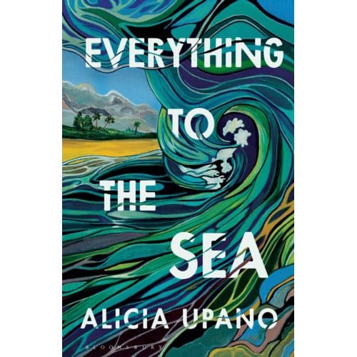 Everything To The Sea - Alicia Upano