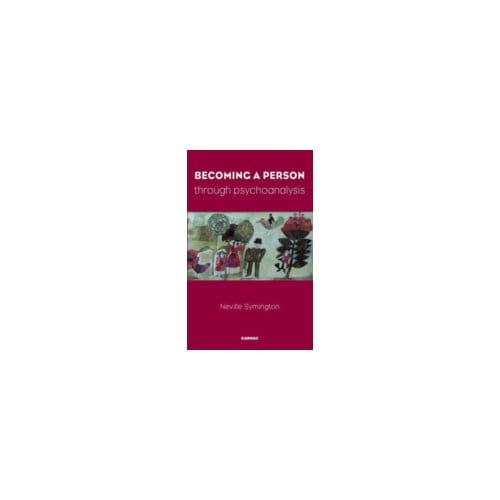 Becoming a Person Through Psychoanalysis - Neville Symington