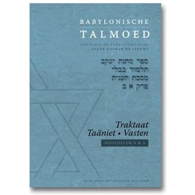 Babylonische Talmoed - Traktaat Taäniet (Vasten) - Het Geschenk Van Jacob - Jacob de Leeuwe