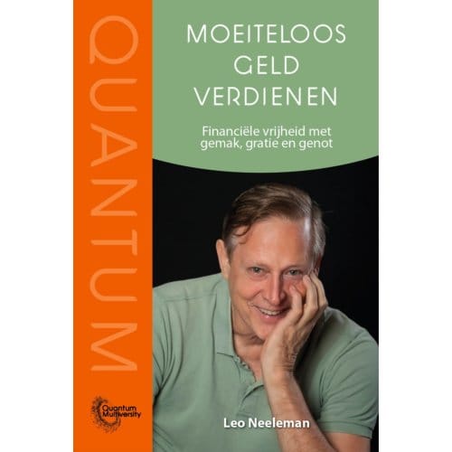 Moeiteloos Geld Verdienen - Quantum Multiversity - Leo Neeleman