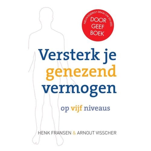 Versterk Je Genezend Vermogen Op Vijf Niveaus - Henk Fransen
