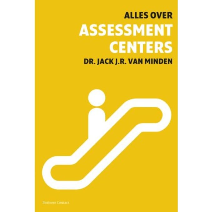 Alles Over Assessment Centers - Jack J.R. van Minden