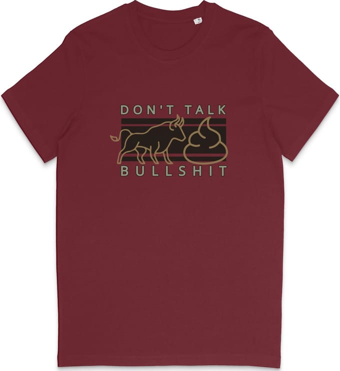Grappig T Shirt Heren - Don't Talk Bullshit Quote - Bordeaux Rood - M