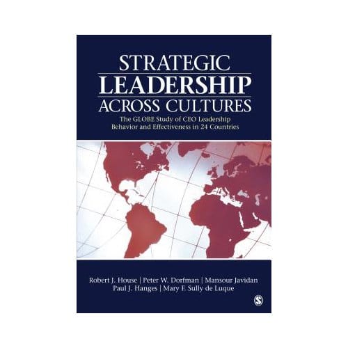 Strategic Leadership Across Cultures: Globe Study Of Ceo Leadership Behavior And Effectiveness In 24 - House