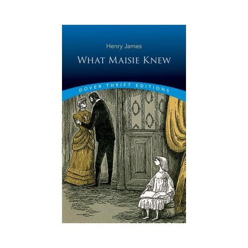 What Maisie Knew - Henry James