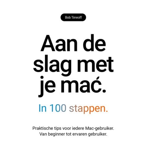 Aan De Slag Met Je Mac In 100 Stappen - Bob Timroff