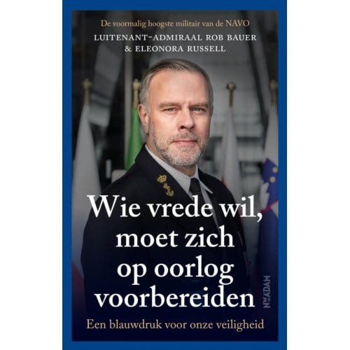 Wie Vrede Wil, Moet Zich Op Oorlog Voorbereiden - Rob Bauer