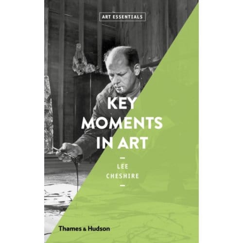 Key Moments In Art - Art Essentials - Lee Cheshire