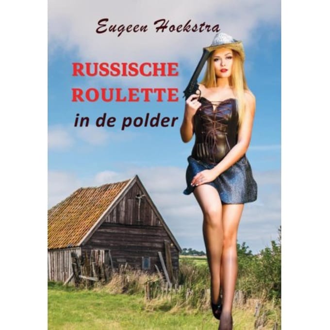 Russische Roulette In De Polder - Eugeen Hoekstra