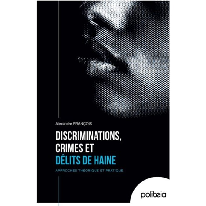 Discriminations, Crimes Et Délits De Haine - Alexandre François
