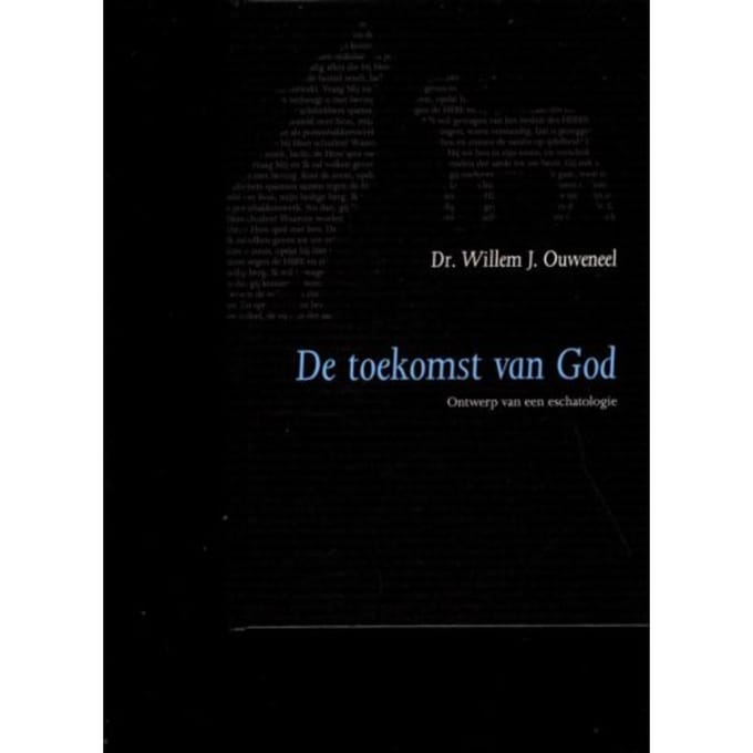 De Toekomst Van God - Evangelisch-Dogmatische Reeks - Willem J. Ouweneel