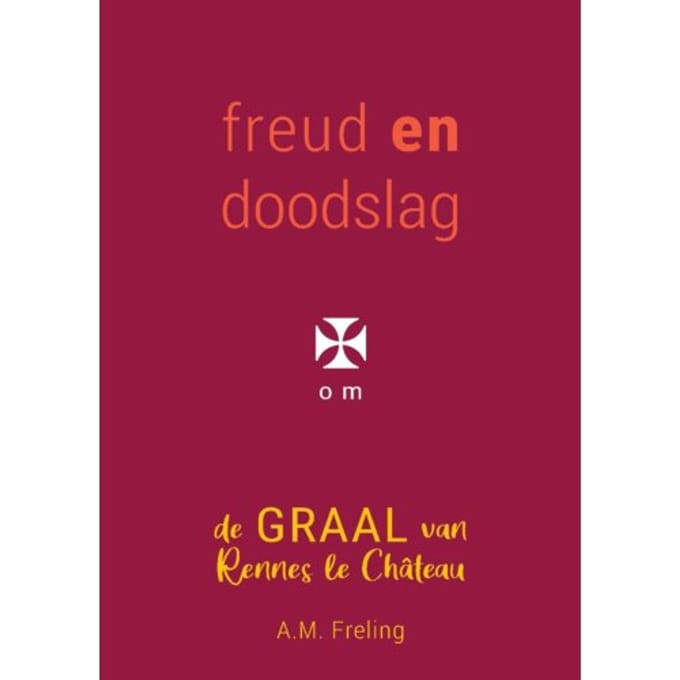 Freud En Doodslag In Rennes Le Château - Antoinette Freling