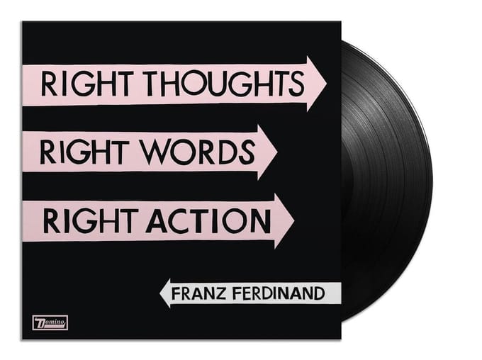 Right Thoughts, Right Words, Right Action - Franz Ferdinand