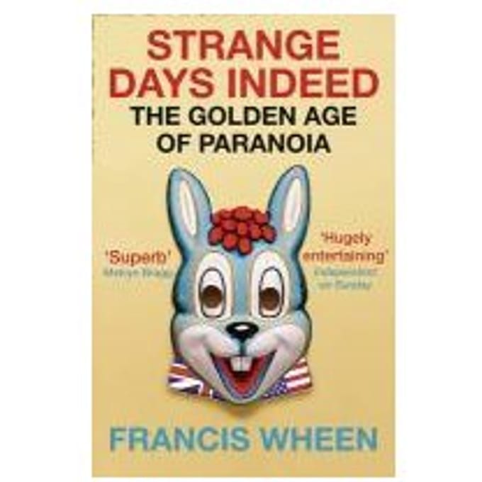 Strange Days Indeed - Francis Wheen