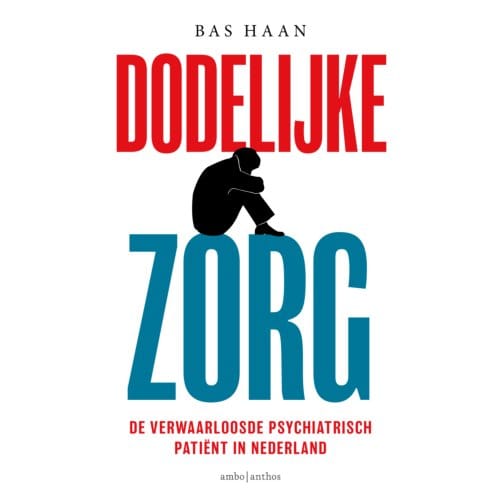 Dodelijke Zorg - Bas Haan