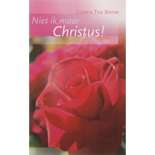 Niet Ik, Maar Christus - Corrie ten Boom