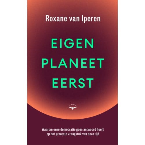 Eigen Planeet Eerst - Roxane van Iperen