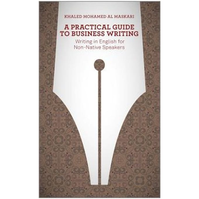 A Practical Guide To Business Writing - Khaled Al-Maskari