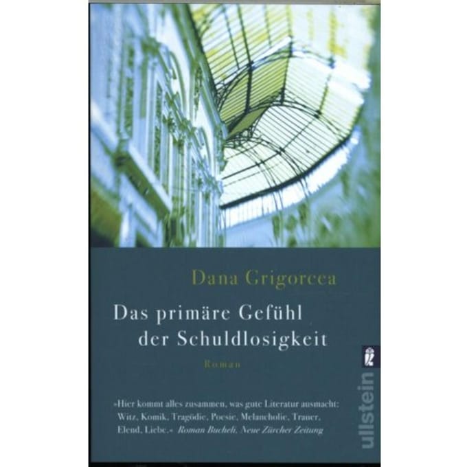 Das primäre Gefühl der Schuldlosigkeit - Grigorcea, Dana