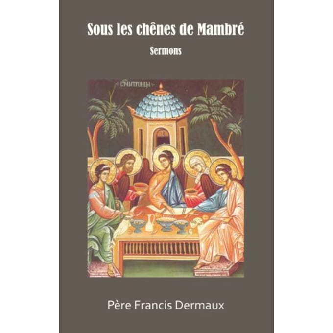 Sous Les Chênes De Mambré - Père Francis Dermaux
