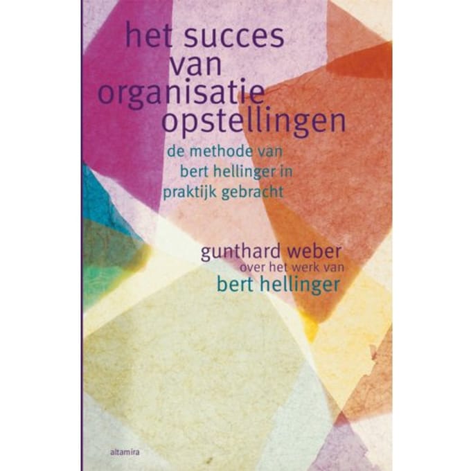 Het Succes Van Organisatieopstellingen - Gunthard Weber
