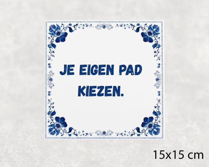 Spreuk tegel 15x15 cm Je eigen pad kiezen