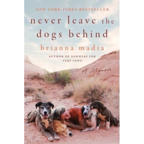 Never Leave The Dogs Behind - Brianna Madia
