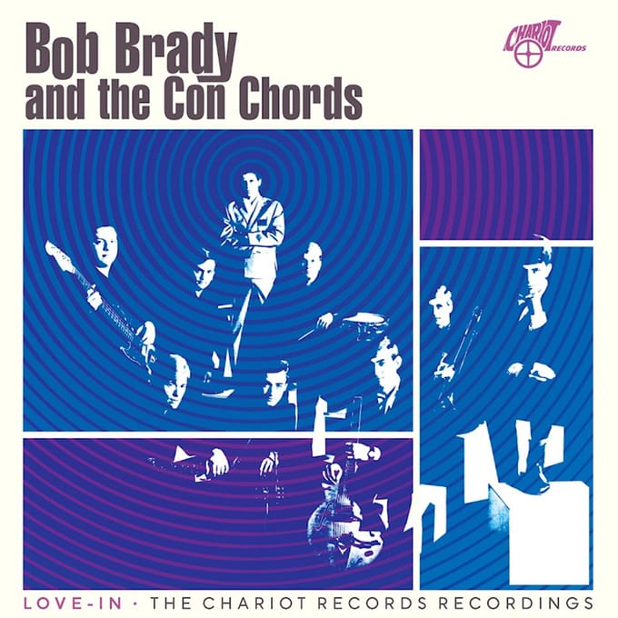 Brady, Bob & The Con Chords - Love-In: The Chariot Records Recordings (LP)