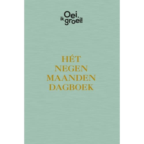 Hét Negen Maanden Dagboek - Oei, Ik Groei! - Xaviera Plooij