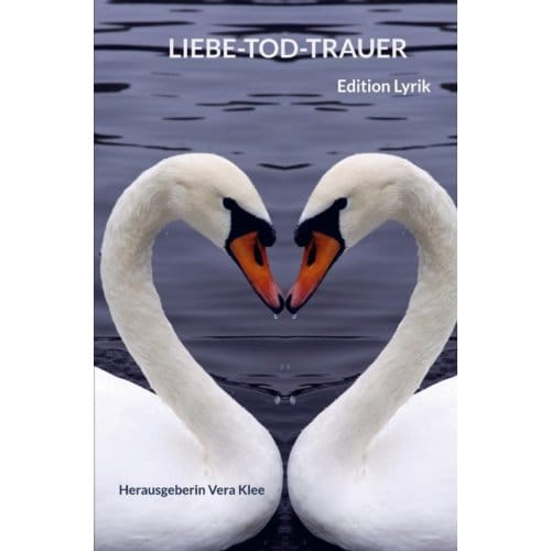 Liebe-Tod-Trauer - Herausgeberin Vera Klee