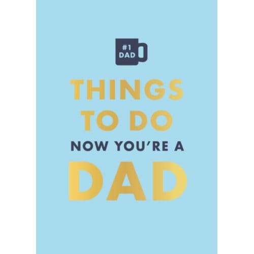 Things To Do Now That You're A Dad - Things To Do Now That You'Re - David Baird