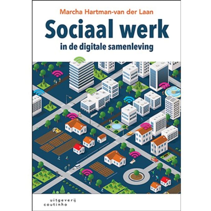 Sociaal Werk In De Digitale Samenleving - Marcha Hartman-van der Laan