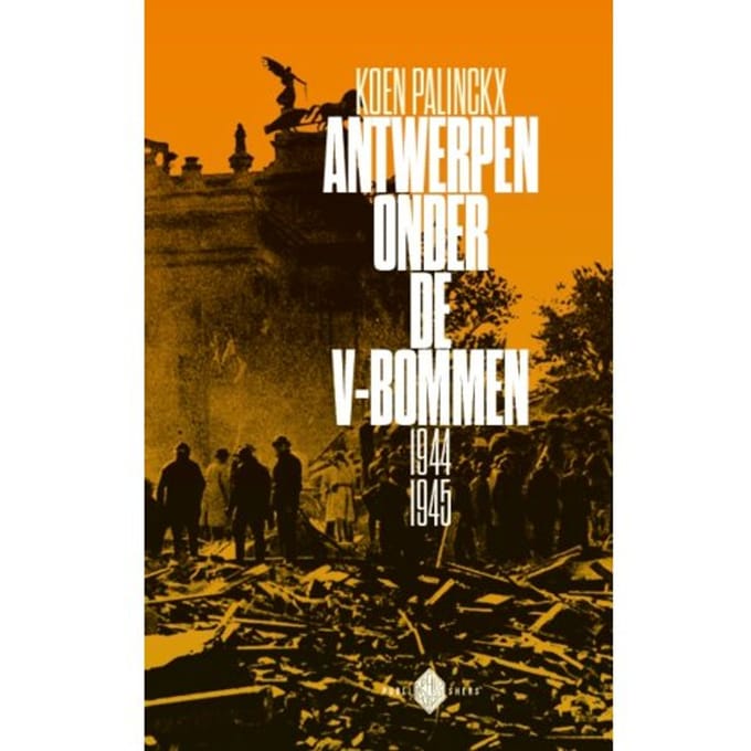 Antwerpen Onder De V-Bommen - Koen Palinckx
