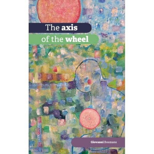 The Axis Of The Wheel - Giovanni Bosmans