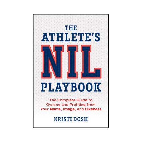 The Athlete's Nil Playbook - Kristi Dosh