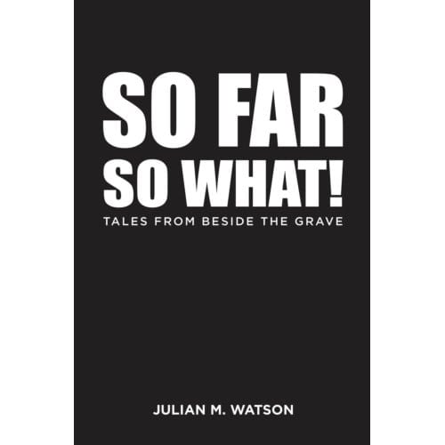 So Far So What! - Watson, Julian M.