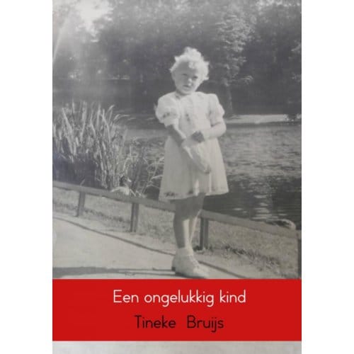 Een Ongelukkig Kind - Tineke Bruijs