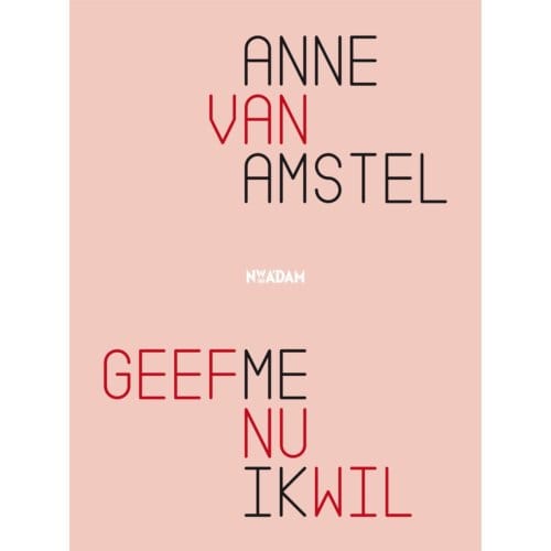 Geef Me Nu Ik Wil - Anne van Amstel
