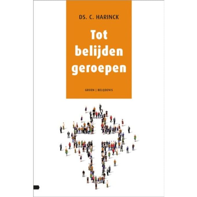Tot Belijden Geroepen - C. Harinck