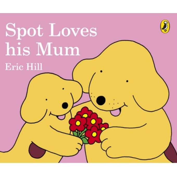 Spot Loves His Mum - Eric Hill
