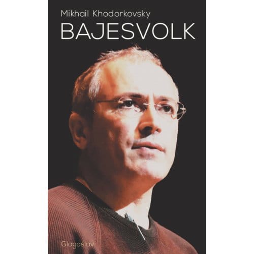 Bajesvolk - Michail Chodorkovski