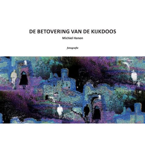 De Betovering Van De Kijkdoos - Michiel Hanon