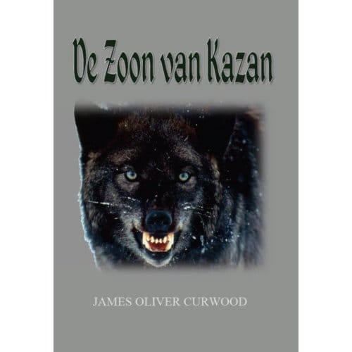 De Zoon Van Kazan - James Oliver Curwood