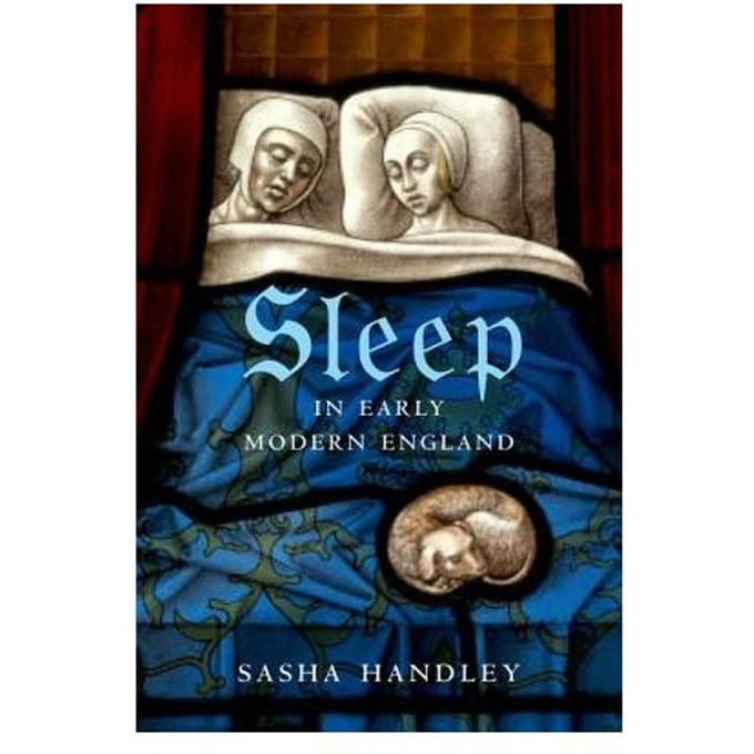 Sleep In Early Modern England - Sasha Handley