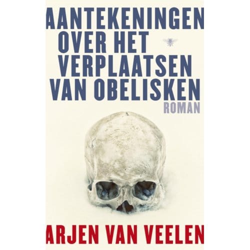 Aantekeningen Over Het Verplaatsen Van Obelisken - Arjen Van Veelen