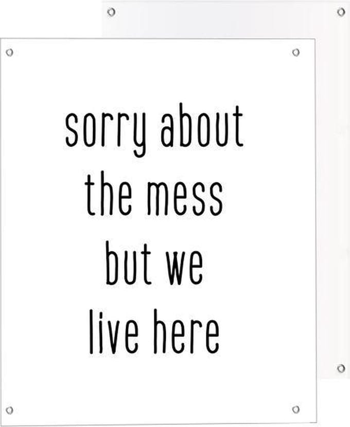 Tuinposter | Quote - sorry about the mess | Light | 40 x 50 cm | PosterGuru