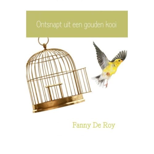 Ontsnapt Uit Een Gouden Kooi - Fanny De Roy