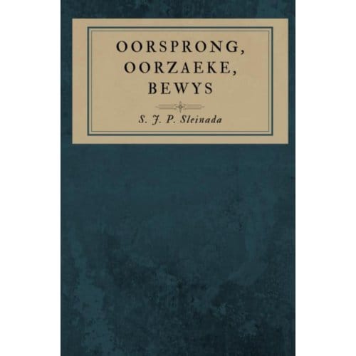 Oorsprong, Oorzaeke, Bewys - S.J.P. Sleinada