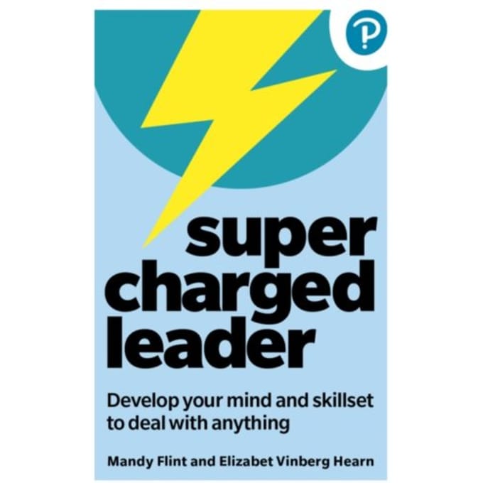 Supercharged Leader: Develop Your Mind And Skillset To Deal With Anything - Mandy Flint