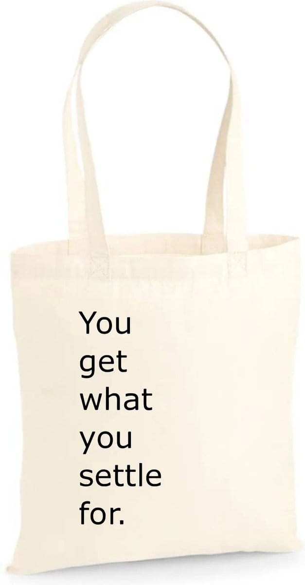 Linnen tas You get what you settle for One Size